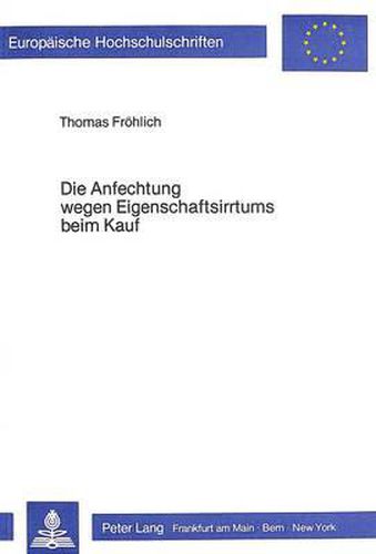 Cover image for Die Anfechtung Wegen Eigenschaftsirrtums Beim Kauf: Eine Ueberpruefung Der Hoechstrichterlichen Rechtsprechung