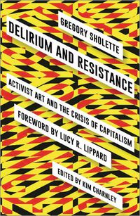 Cover image for Delirium and Resistance: Activist Art and the Crisis of Capitalism