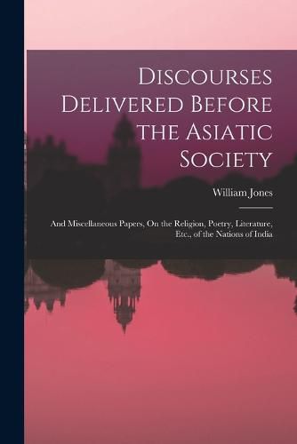 Cover image for Discourses Delivered Before the Asiatic Society