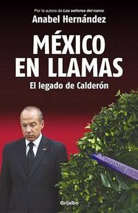 Cover image for Mexico En Llamas: El Legado de Calderon / Mexico in Flames