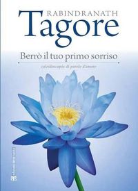 Cover image for Berro Il Tuo Primo Sorriso: Caleidoscopio Di Parole d'Amore