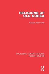 Cover image for Religions of Old Korea