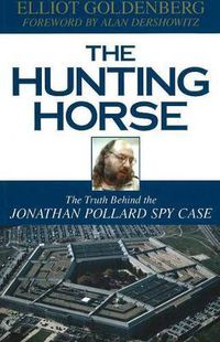 Cover image for The Hunting Horse: The Truth Behind the Jonathan Pollard Spy Case