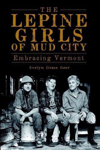 Cover image for The Lepine Girls of Mud City: Embracing Vermont
