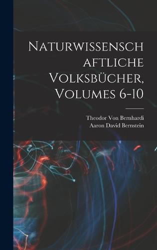 Naturwissenschaftliche Volksbuecher, Volumes 6-10