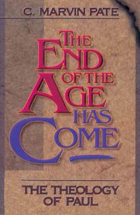 Cover image for The End of the Age Has Come: The Theology of Paul