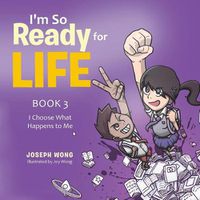 Cover image for I'm So Ready for Life: Book 3: I Choose What Happens to Me