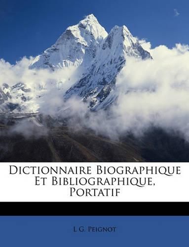 Dictionnaire Biographique Et Bibliographique, Portatif