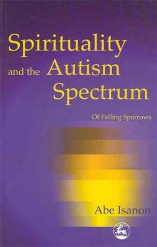 Cover image for Spirituality and the Autism Spectrum: Of Falling Sparrows