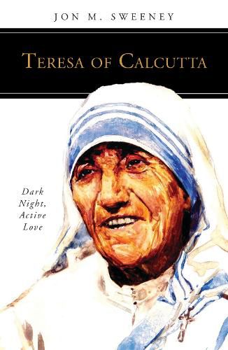 Cover image for Teresa of Calcutta: Dark Night, Active Love