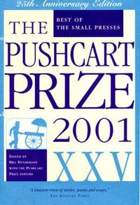 Cover image for The Pushcart Prize Xxv - Best of the Small Presses 2001 Edition: Best of the Small Presses, 2001 Edition