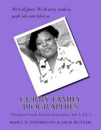 Cover image for Curry Family Biographies: Thompson Family History Biographies Vol. 5, Ed. 1