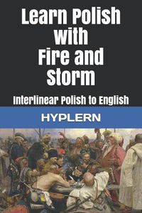 Cover image for Learn Polish with Fire and Storm: Interlinear Polish to English