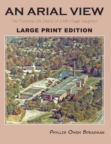 Cover image for An Arial View: The Personal Life Story of a Mill Village Daughter (Large Type Edition)