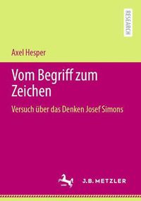 Cover image for Vom Begriff zum Zeichen: Versuch uber das Denken Josef Simons