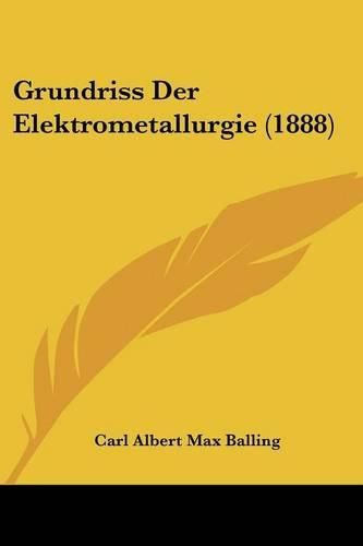 Grundriss Der Elektrometallurgie (1888)