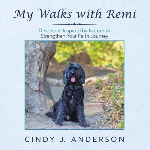 Cover image for My Walks with Remi: Devotions Inspired by Nature to Strengthen Your Faith Journey