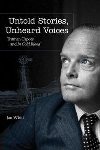 Cover image for Untold Stories, Unheard Voices: Truman Capote and In Cold Blood