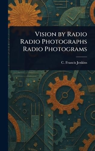Cover image for Vision by Radio Radio Photographs Radio Photograms