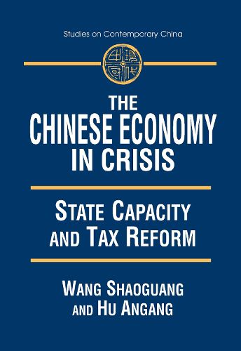 Cover image for The Chinese Economy in Crisis: State Capacity and Tax Reform