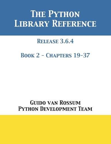 Cover image for The Python Library Reference: Release 3.6.4 - Book 2 of 2