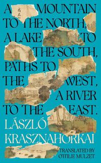 Cover image for A Mountain to the North, A Lake to The South, Paths to the West, A River to the East