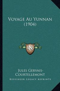 Cover image for Voyage Au Yunnan (1904)