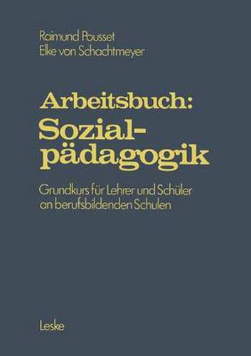 Cover image for Arbeitsbuch: Sozialpadagogik: Grundprogramm Fur Lehrer Und Schuler an Berufsbildenden Schulen