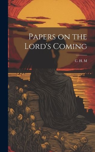 Cover image for Papers on the Lord's Coming [microform]