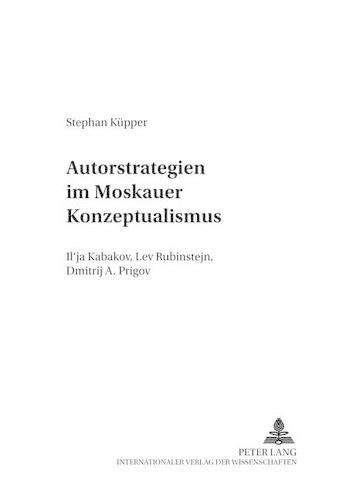 Cover image for Autorstrategien Im Moskauer Konzeptualismus: Il'ja Kabakov, Lev Rubinstejn, Dmitrij A. Prigov