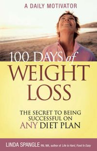 Cover image for 100 Days of Weight Loss: The Secret to Being Successful on Any Diet Plan