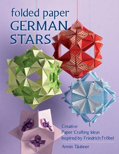 Cover image for Folded Paper German Stars: Creative Papercrafting Ideas Inspired by Friedrich FroeBel