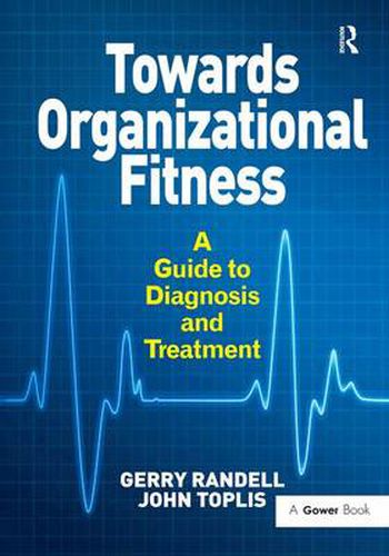 Cover image for Towards Organizational Fitness: A Guide to Diagnosis and Treatment