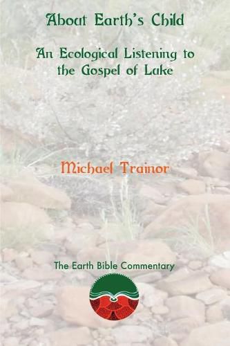 Cover image for About Earth's Child: An Ecological Listening to the Gospel of Luke