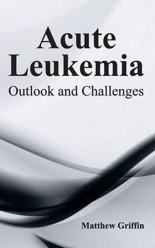 Cover image for Acute Leukemia: Outlook and Challenges