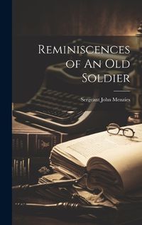 Cover image for Reminiscences of An Old Soldier