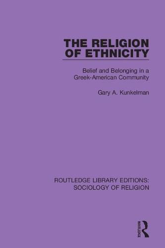 Cover image for The Religion of Ethnicity: Belief and Belonging in a Greek-American Community