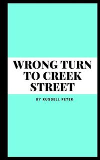 Cover image for Wrong Turn to Creek Street