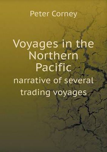 Cover image for Voyages in the Northern Pacific narrative of several trading voyages