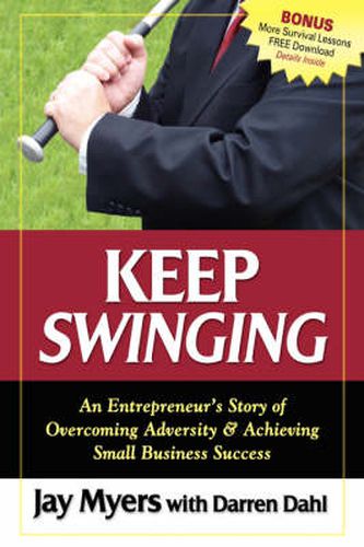 Cover image for Keep Swinging: An Entrepreneur's Story of Overcoming Adversity & Achieving Small Business Success