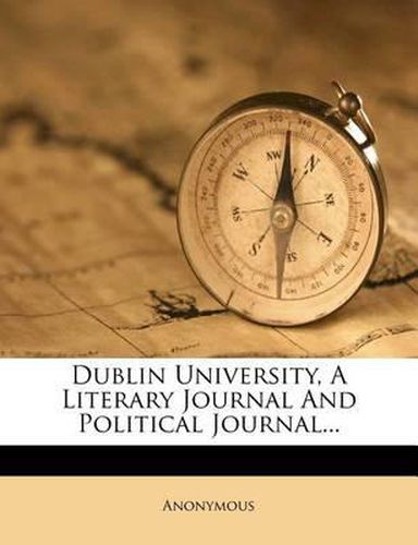 Cover image for Dublin University, a Literary Journal and Political Journal...