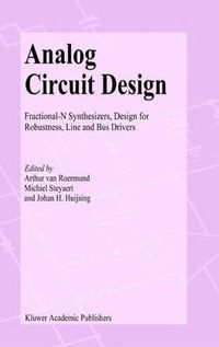 Cover image for Analog Circuit Design: Fractional-N Synthesizers, Design for Robustness, Line and Bus Drivers