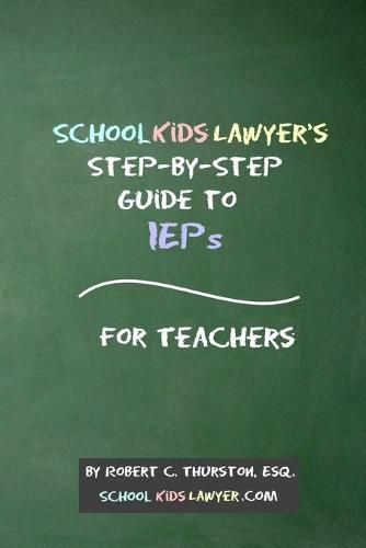 Cover image for SchoolKidsLawyer's Step-By-Step Guide to IEPs - For Teachers