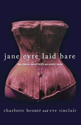 Cover image for Jane Eyre Laid Bare: The Classic Novel with an Erotic Twist