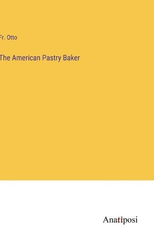 Cover image for The American Pastry Baker