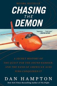 Cover image for Chasing the Demon: A Secret History of the Quest for the Sound Barrier, and the Band of American Aces Who Conquered It