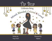 Cover image for Tia Bua Celebrates Being Mixed, Blended, Colored and Loved