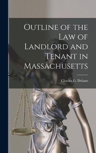 Cover image for Outline of the Law of Landlord and Tenant in Massachusetts