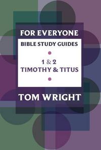 Cover image for For Everyone Bible Study Guide: 1 - 2 Timothy And Titus