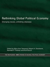 Cover image for Rethinking Global Political Economy: Emerging Issues, Unfolding Odysseys